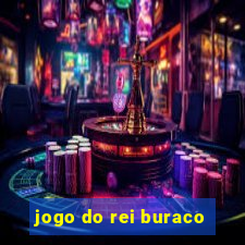 jogo do rei buraco